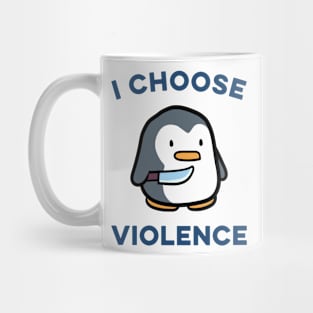 I choose Violence Funny Penguin Mug